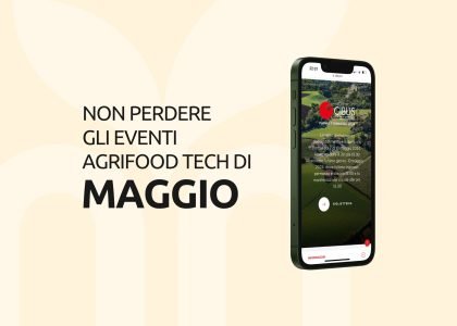 Eventi AgriFood Tech Italia del mese di Maggio 2024 da non perdere!
